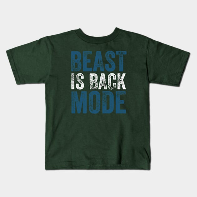 Beast Is Back Mode Kids T-Shirt by YDesigns